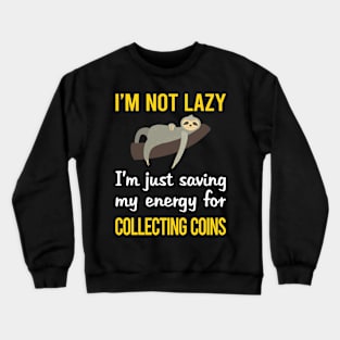 Funny Lazy Coin Collecting Coins Crewneck Sweatshirt